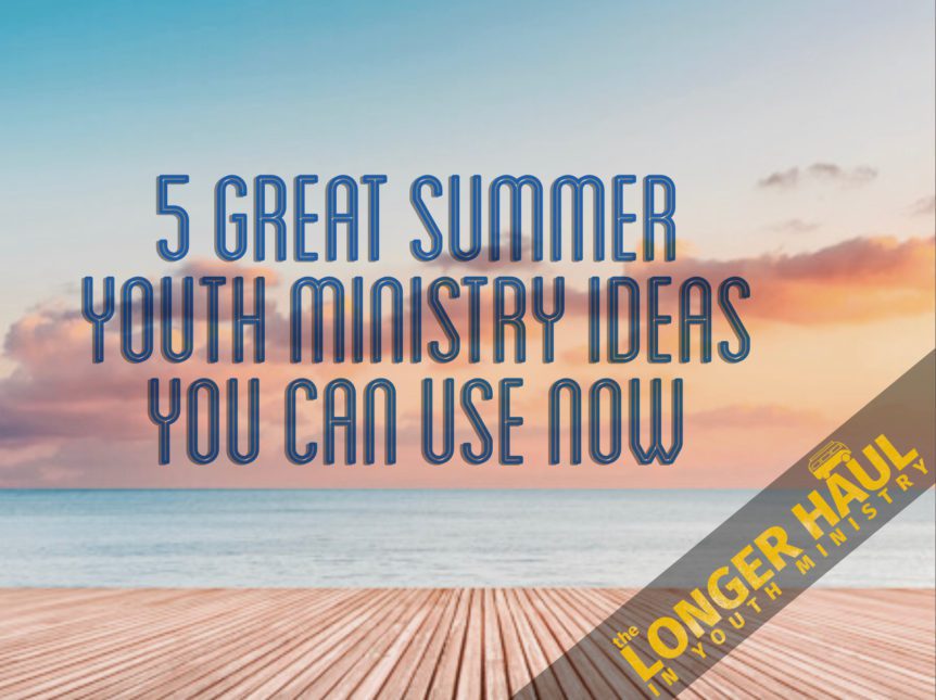 TLH092: 5 Great Summer Youth Ministry Ideas You Can Use Now - The ...