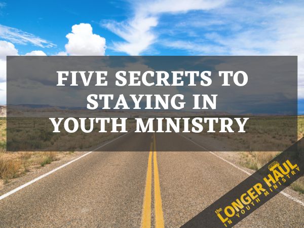 Tlh129 Secrets To Staying In Youth Ministry The Longer Haul 1337